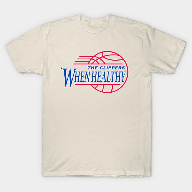 The L.A. Clippers When Healthy Clippers T Shirt TeePublic